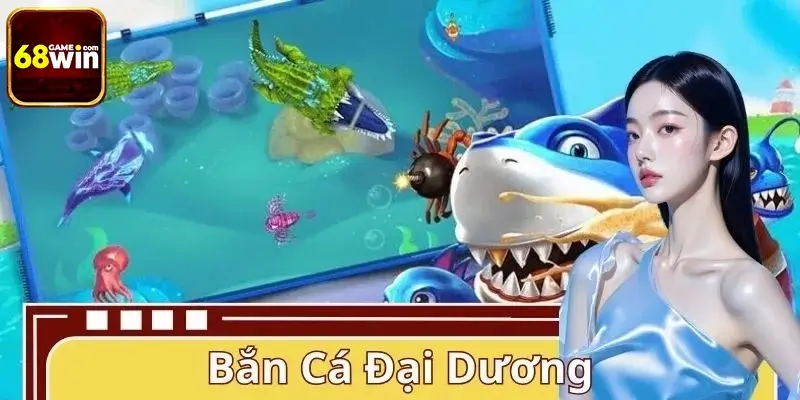Bắn Cá Đại Dương 68WIN – Bão Xu Ập Đến, Thưởng Nổ Liên Hoàn