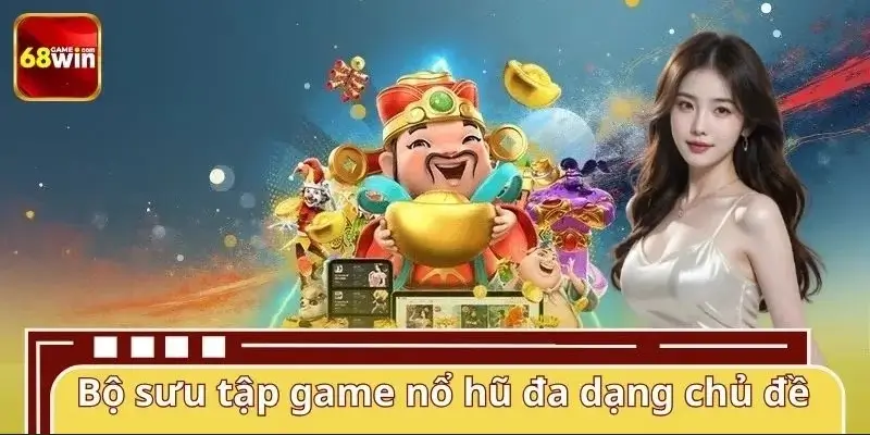Các dòng game jackpot nổi bật tại 68WIN Các dòng game jackpot nổi bật tại 68WIN