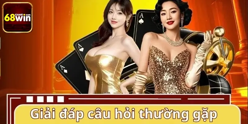 Câu hỏi thường gặp về game bài 68WIN Câu hỏi thường gặp về game bài 68WIN