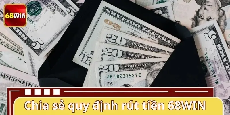 Điều kiện rút tiền 68WIN cập nhật 2026 Điều kiện rút tiền 68WIN cập nhật 2026