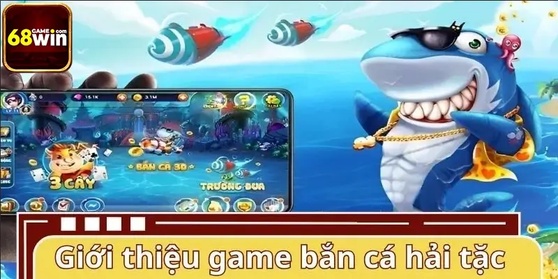 Giới thiệu game bắn cá hải tặc 68WIN Giới thiệu game bắn cá hải tặc 68WIN