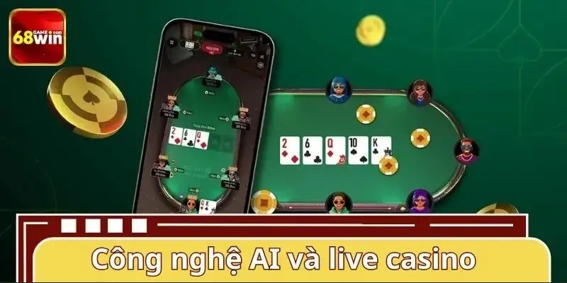 Công nghệ AI và live casino tác động thế nào đến game bài 2026? Công nghệ AI và live casino tác động thế nào đến game bài 2026?