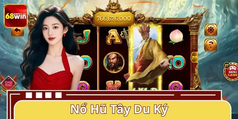 Nổ Hũ Tây Du Ký 68WIN – Săn Jackpot Khủng Cùng 4 Thầy Trò