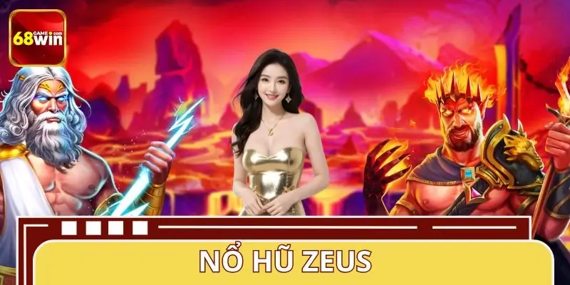Nổ Hũ Zeus - Săn Jackpot Lớn 1000X Tại 68WIN Cùng Thần Sấm