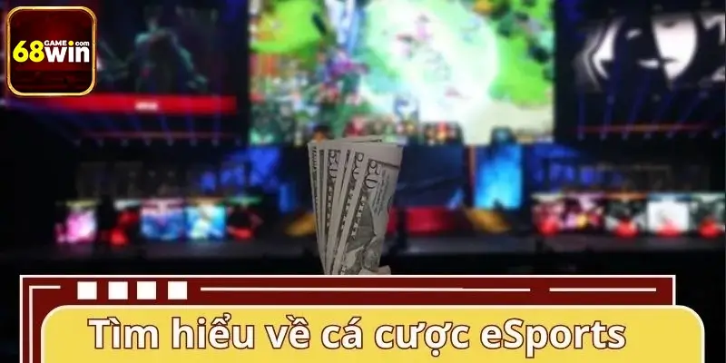 Tìm hiểu về cá cược eSports Tìm hiểu về cá cược eSports