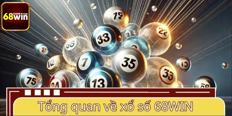 Tổng quan về chuyên mục xổ số 68WIN Tổng quan về chuyên mục xổ số 68WIN