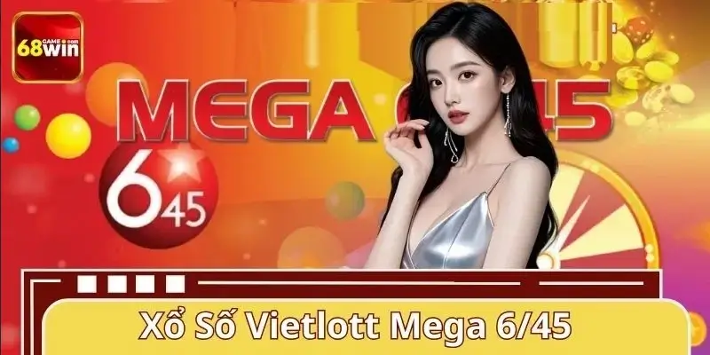 Xổ Số Vietlott Mega 6/45 68WIN Hấp Dẫn - Jackpot 12 Tỷ