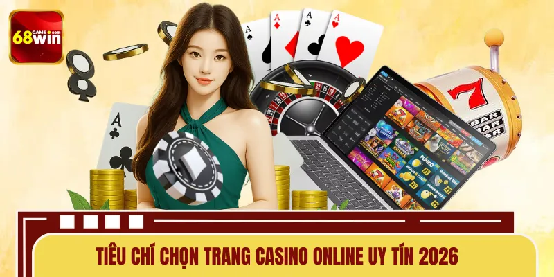 Tìm hiểu yếu tố chọn lọc Casino online uy tín 2026 Tìm hiểu yếu tố chọn lọc Casino online uy tín 2026